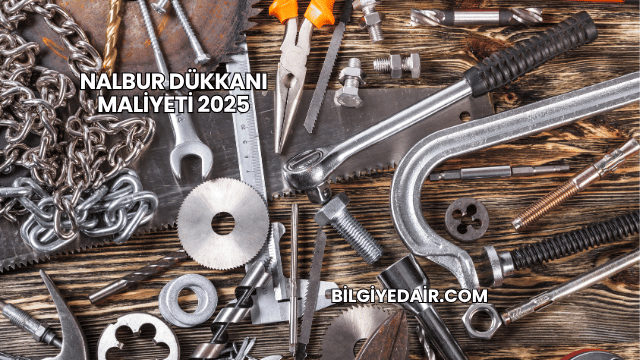 Nalbur Dükkanı Maliyeti 2025