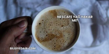 Nescafe Yağ Yakar mı?