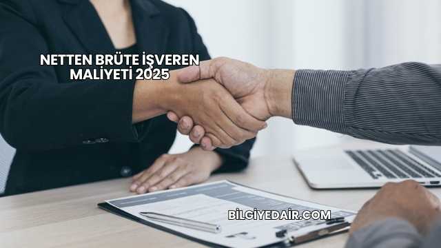 Netten Brüte İşveren Maliyeti 2025