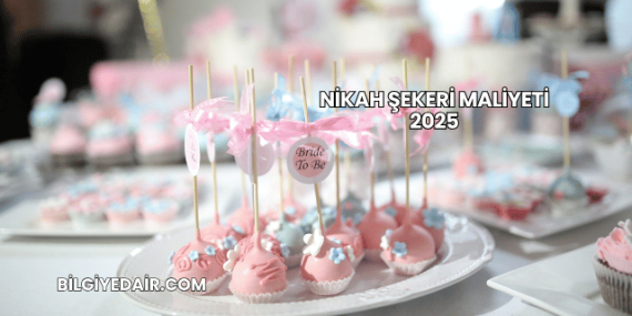 Nikah Şekeri Maliyeti 2025