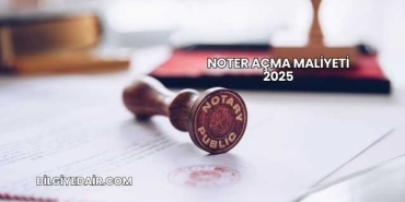 Noter Açma Maliyeti 2025