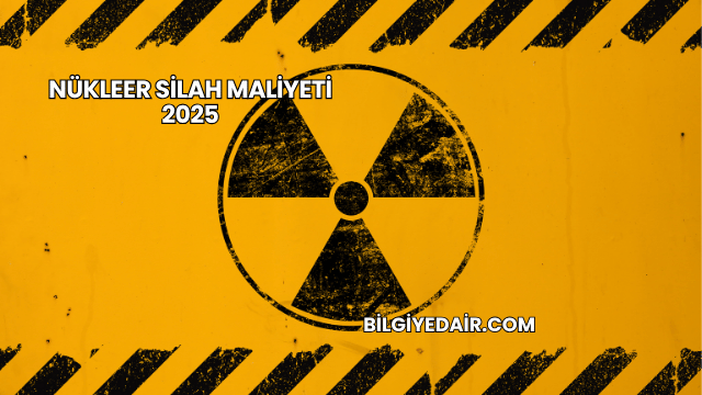 Nükleer Silah Maliyeti 2025