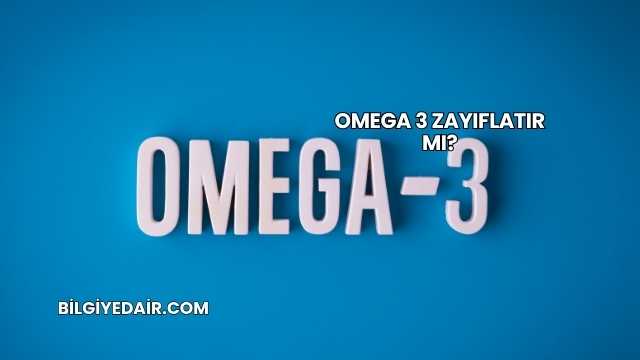 Omega 3 Zayıflatır mı?