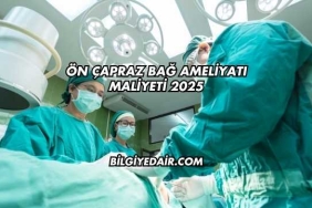 Ön Çapraz Bağ Ameliyatı Maliyeti 2025