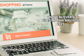 Online Alışveriş Sitesi Kurma Maliyeti 2025