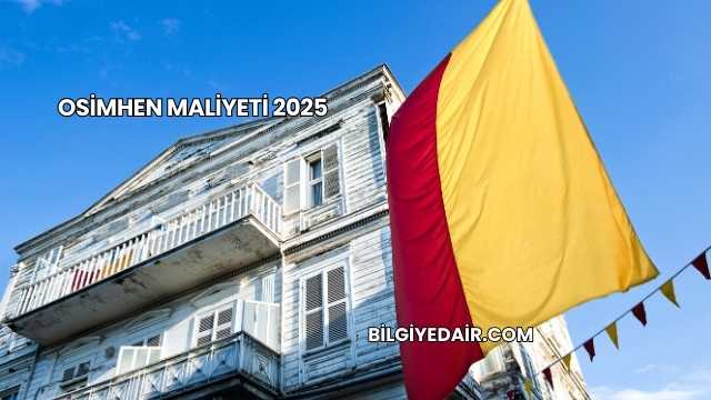 Osimhen Maliyeti 2025