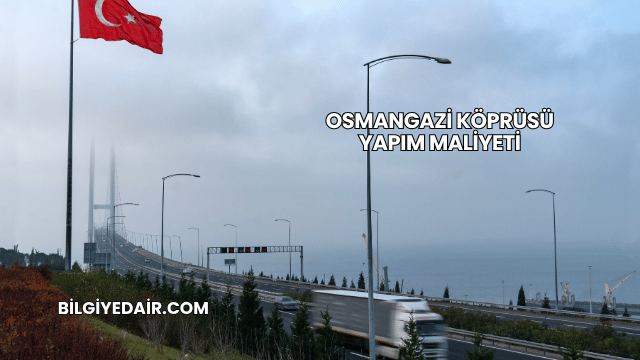 Osmangazi Köprüsü Yapım Maliyeti