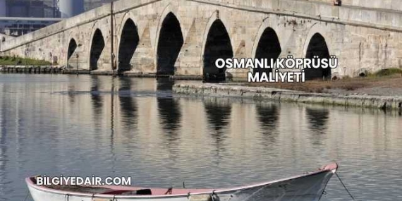 Osmanlı Köprüsü Maliyeti
