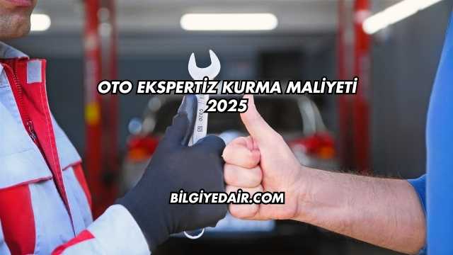 Oto Ekspertiz Kurma Maliyeti 2025