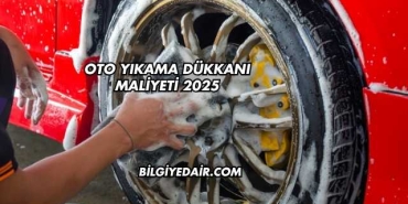 Oto Yıkama Dükkanı Maliyeti 2025
