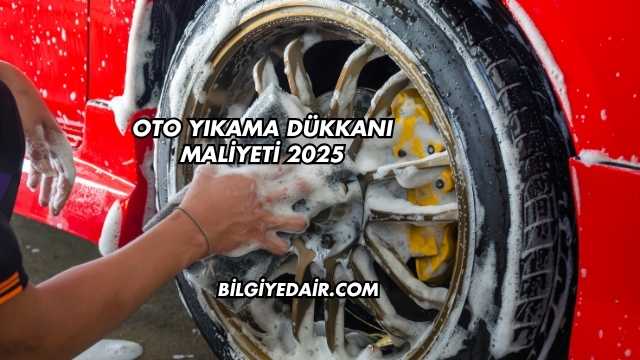 Oto Yıkama Dükkanı Maliyeti 2025