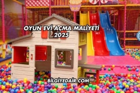 Oyun Evi Açma Maliyeti 2025
