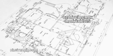 Ozalitçi Açmak Maliyeti 2025