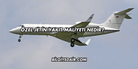 Özel Jetin Yakıt Maliyeti Nedir?