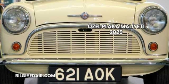 Özel Plaka Maliyeti 2025