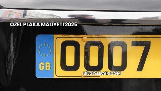 Özel Plaka Maliyeti 2025