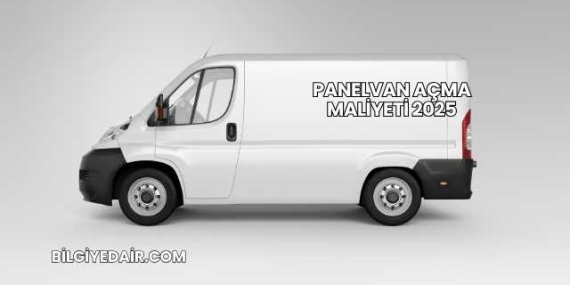 Panelvan Açma Maliyeti 2025