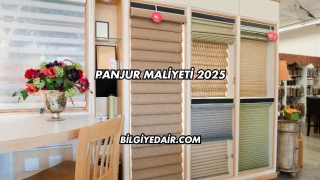Panjur Maliyeti 2025
