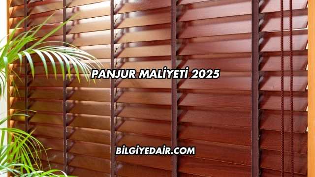 Panjur Maliyeti 2025