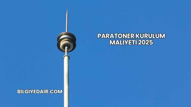 Paratoner Kurulum Maliyeti 2025