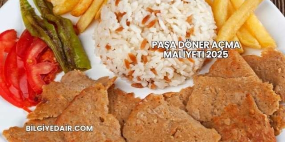 Paşa Döner Açma Maliyeti 2025