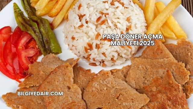 Paşa Döner Açma Maliyeti 2025