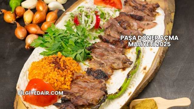 Paşa Döner Açma Maliyeti 2025