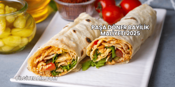 Paşa Döner Bayilik Maliyeti 2025