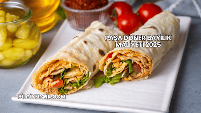 Paşa Döner Bayilik Maliyeti 2025