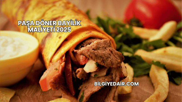 Paşa Döner Bayilik Maliyeti 2025