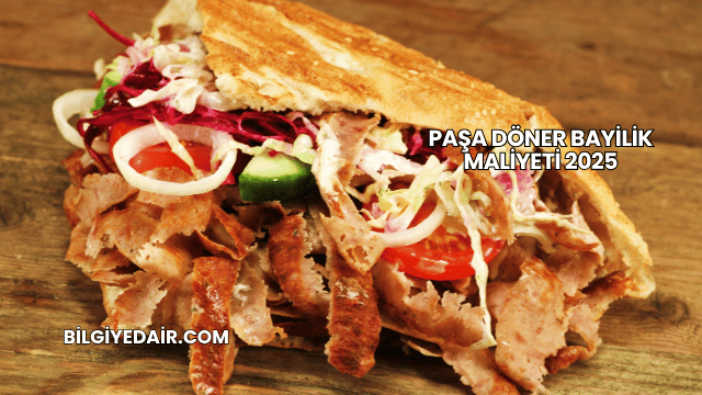 Paşa Döner Bayilik Maliyeti 2025