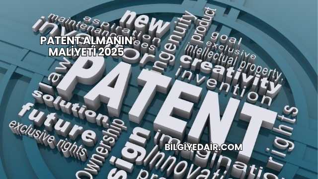 Patent Almanın Maliyeti 2025