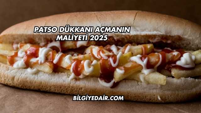 Patso Dükkanı Açmanın Maliyeti 2025