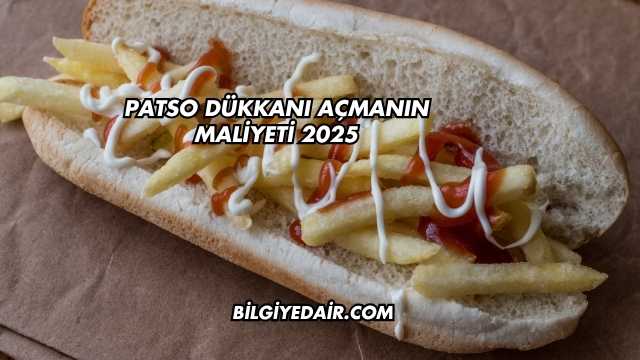 Patso Dükkanı Açmanın Maliyeti 2025
