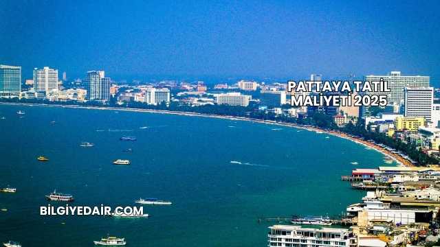 Pattaya Tatil Maliyeti 2025