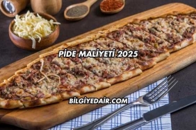 Pide Maliyeti 2025