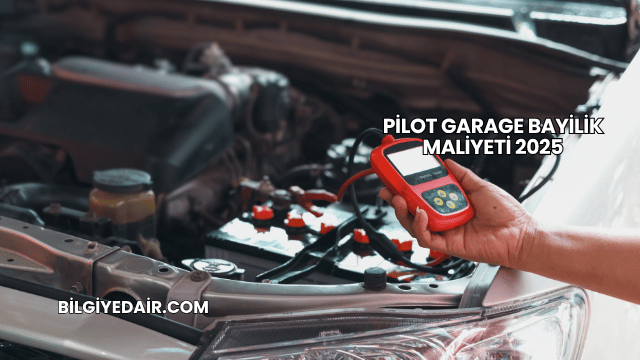 Pilot Garage Bayilik Maliyeti 2025