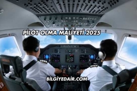 Pilot Olma Maliyeti 2025