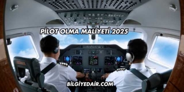 Pilot Olma Maliyeti 2025