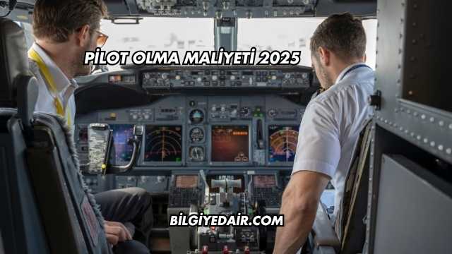 Pilot Olma Maliyeti 2025