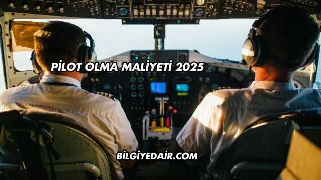 Pilot Olma Maliyeti 2025