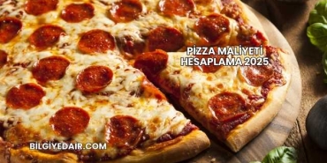 Pizza Maliyeti Hesaplama 2025