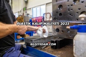 Plastik Kalıp Maliyeti 2025