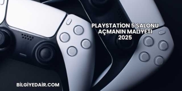 Playstation 5 Salonu Açmanın Maliyeti 2025