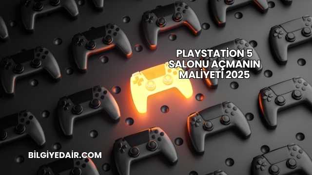 Playstation 5 Salonu Açmanın Maliyeti 2025