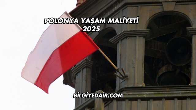 Polonya Yaşam Maliyeti 2025