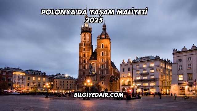 Polonya'da Yaşam Maliyeti 2025