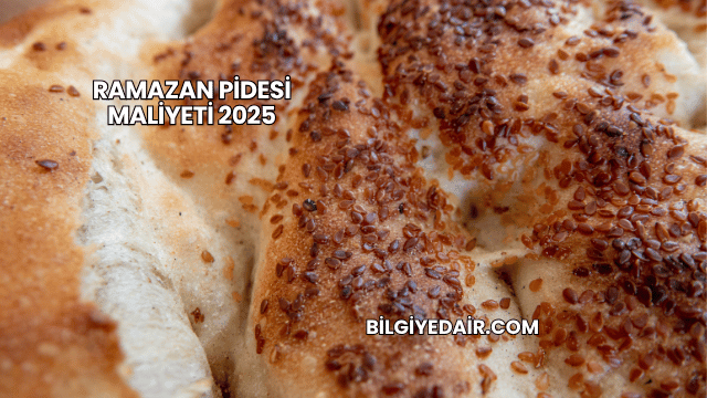 Ramazan Pidesi Maliyeti 2025