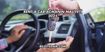 Rent a Car Açmanın Maliyeti 2025