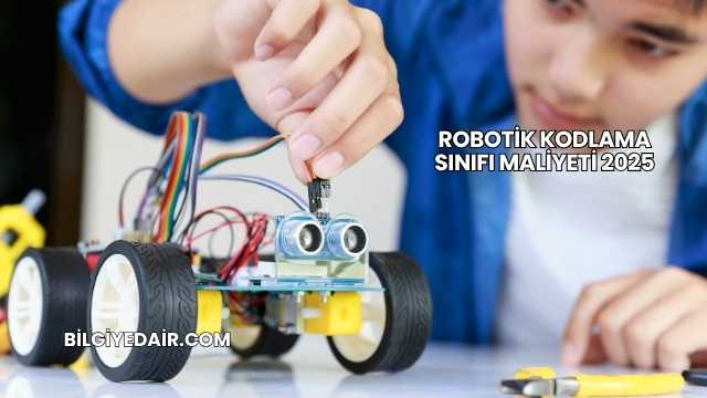 Robotik Kodlama Sınıfı Maliyeti 2025